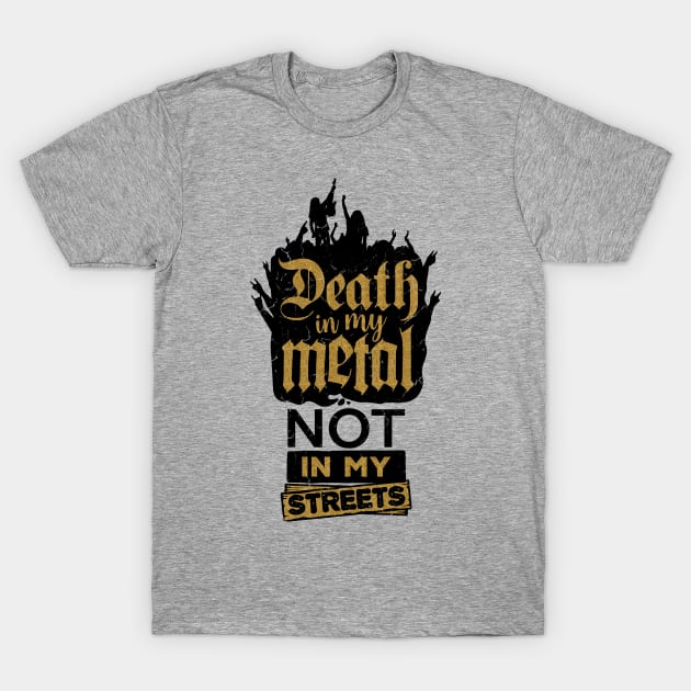 Death in my metal, not in my streets, light background T-Shirt by yulia-rb